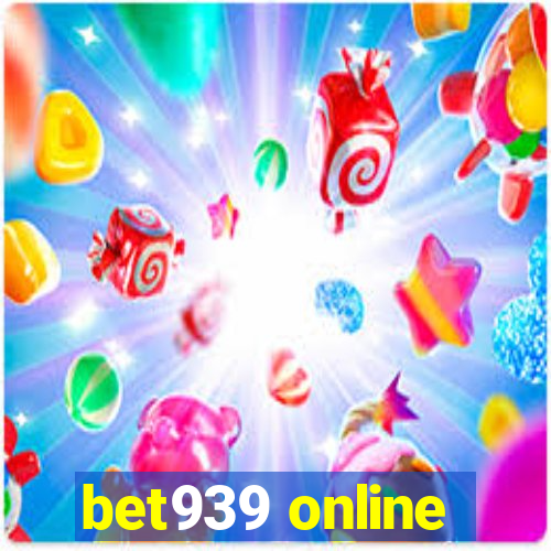 bet939 online